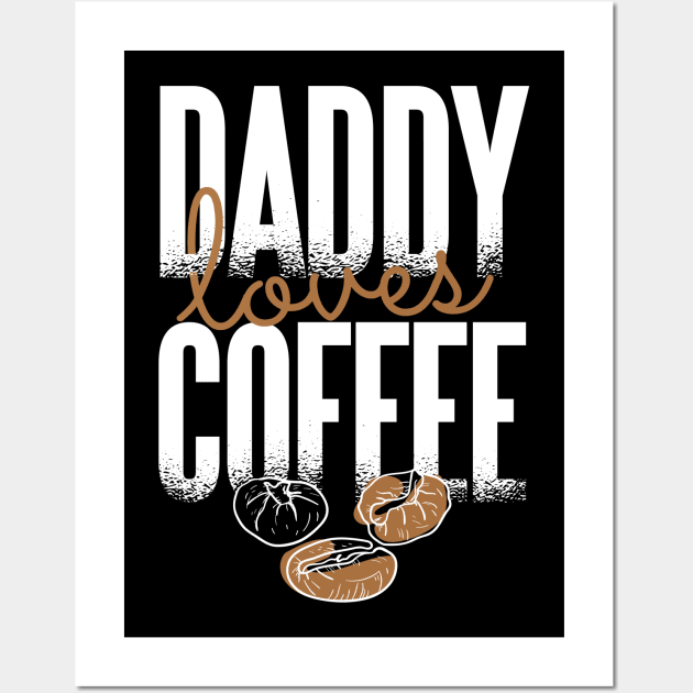 Daddy Loves Coffee Wall Art by madeinchorley